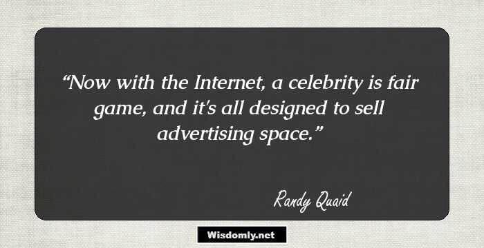 Now with the Internet, a celebrity is fair game, and it's all designed to sell advertising space.