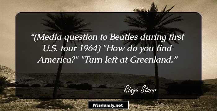 (Media question to Beatles during first U.S. tour 1964)
