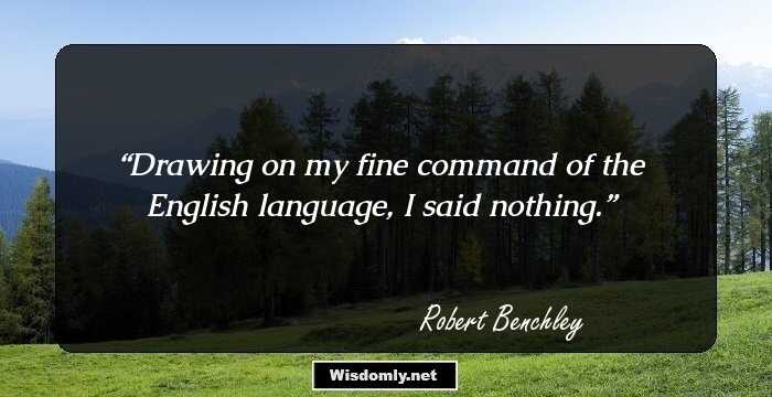 28 Top Robert Benchley Quotes For Your Dose Of Laughter