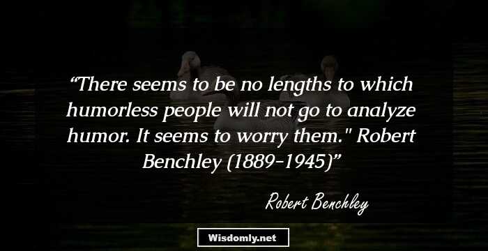 28 Top Robert Benchley Quotes For Your Dose Of Laughter