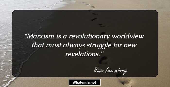 Marxism is a revolutionary worldview that must always struggle for new revelations.