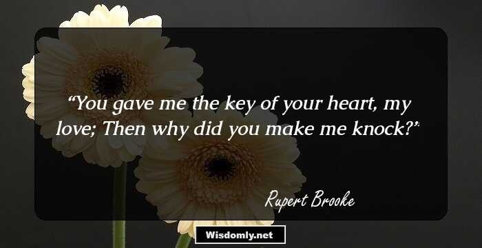 You gave me the key of your heart, my love;
Then why did you make me knock?