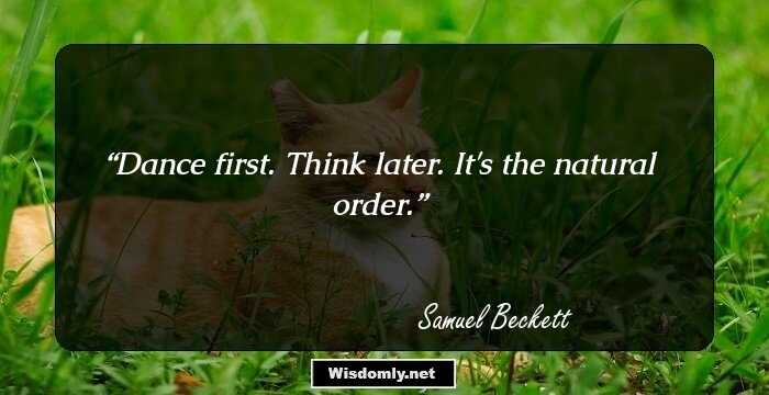 Dance first. Think later. It's the natural order.