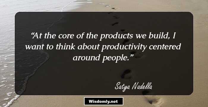 At the core of the products we build, I want to think about productivity centered around people.