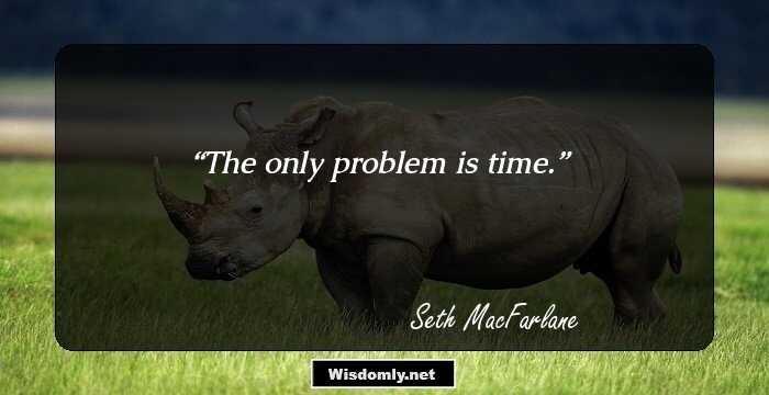 The only problem is time.