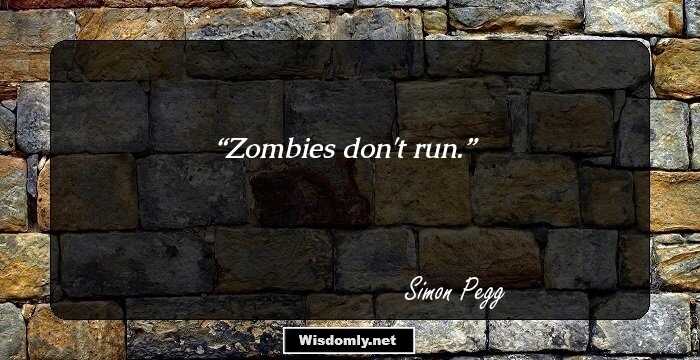 Zombies don't run.