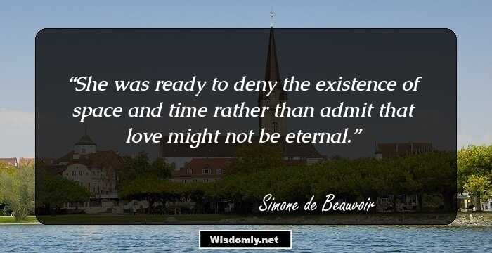 She was ready to deny the existence of space and time rather than admit that love might not be eternal.