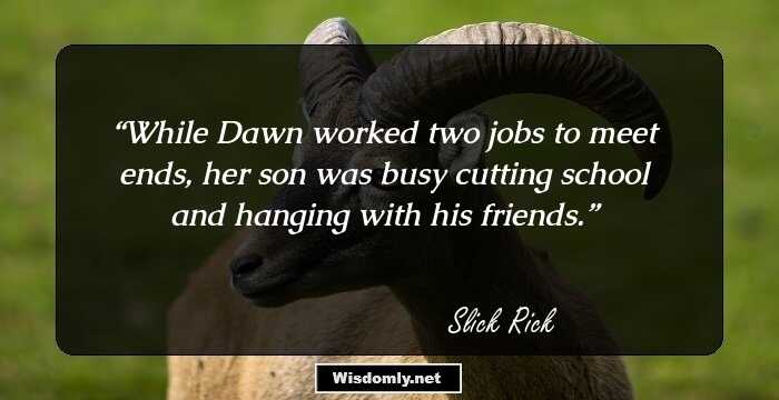 While Dawn worked two jobs to meet ends, her son was busy cutting school and hanging with his friends.