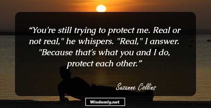 You're still trying to protect me. Real or not real,