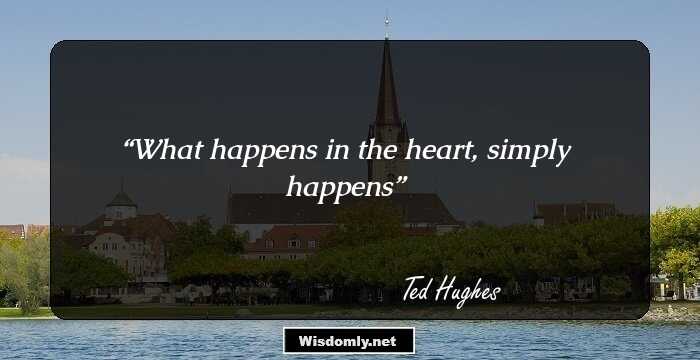 What happens in the heart, simply happens