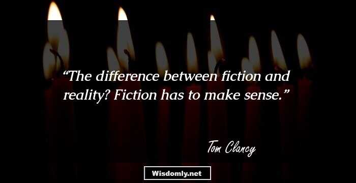 The difference between fiction and reality? Fiction has to make sense.