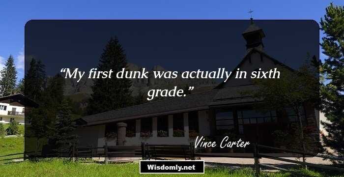 My first dunk was actually in sixth grade.