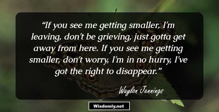 If you see me getting smaller, I'm leaving, don't be grieving, just gotta get away from here. If you see me getting smaller, don't worry, I'm in no hurry, I've got the right to disappear.