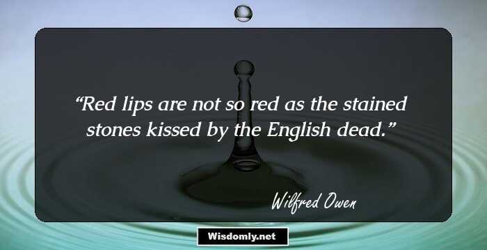 Red lips are not so red as the stained stones kissed by the English dead.