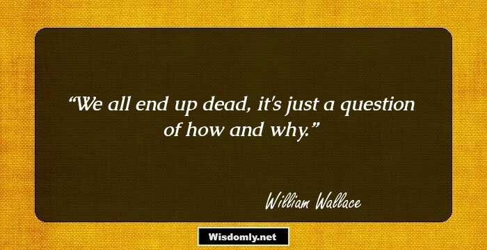 We all end up dead, it's just a question of how and why.